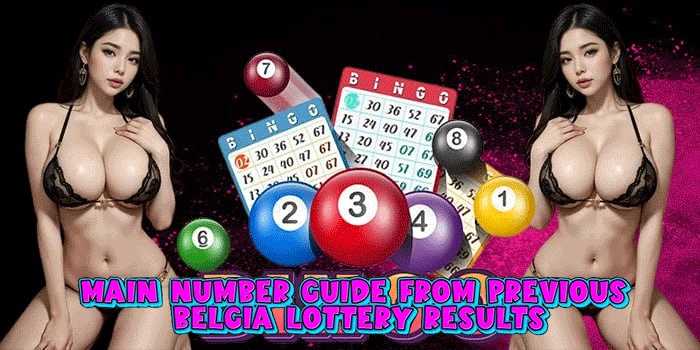 Main Number Guide from Previous Belgia Lottery Results Main Number Guide from Previous Belgia Lottery Results