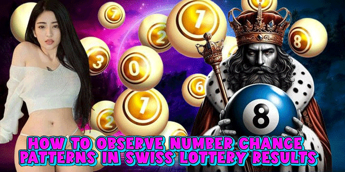 How to Observe Number Change Patterns in Swiss Lottery Results How to Observe Number Change Patterns in Swiss Lottery Results
